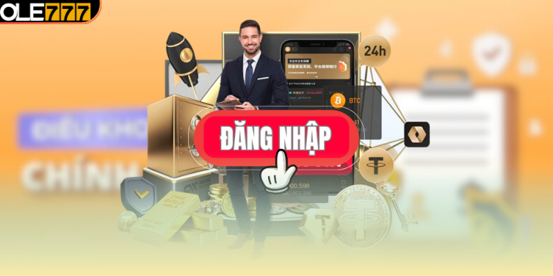 Lưu ý quan trọng cần nhớ khi đăng nhập tài khoản OLE777